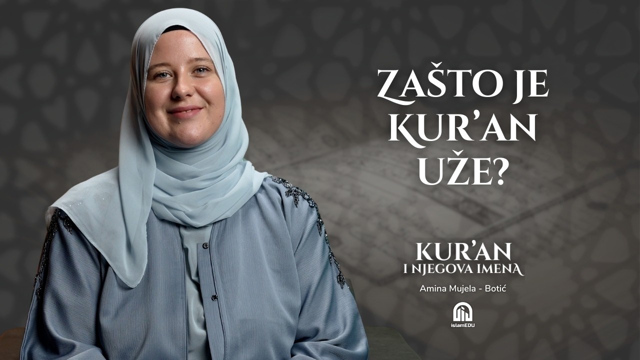 Kur’an kao put, uže i veza | Amina Mujela-Botić│Kur'an i njegova imena | E09