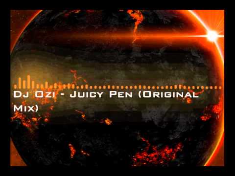 dj ozi juicy pen original mix dj ozi juicy pen original mix