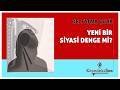 DR.FATMA ÇELİK -"YENİ BİR SİYASİ DENGE Mİ?"  * Köşe Yazısı Dinle *