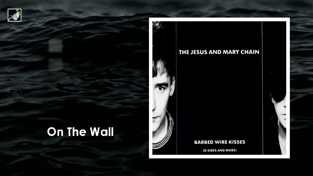 On The Wall by The Jesus and Mary Chain - YouTube