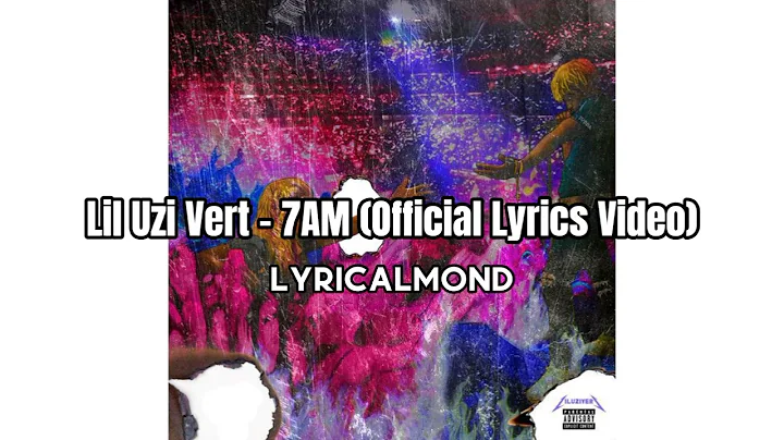 Lil Uzi Vert - 7AM (Official Lyrics Video)