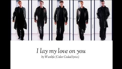 Westlife - I lay my love on you (Color Coded lyrics)