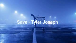 Download Lagu Save - Tyler Joseph // lyrics MP3