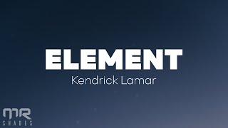 Kendrick Lamar - ELEMENT (Lyrics)