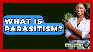 What Is Parasitism? - Earth Science Answers