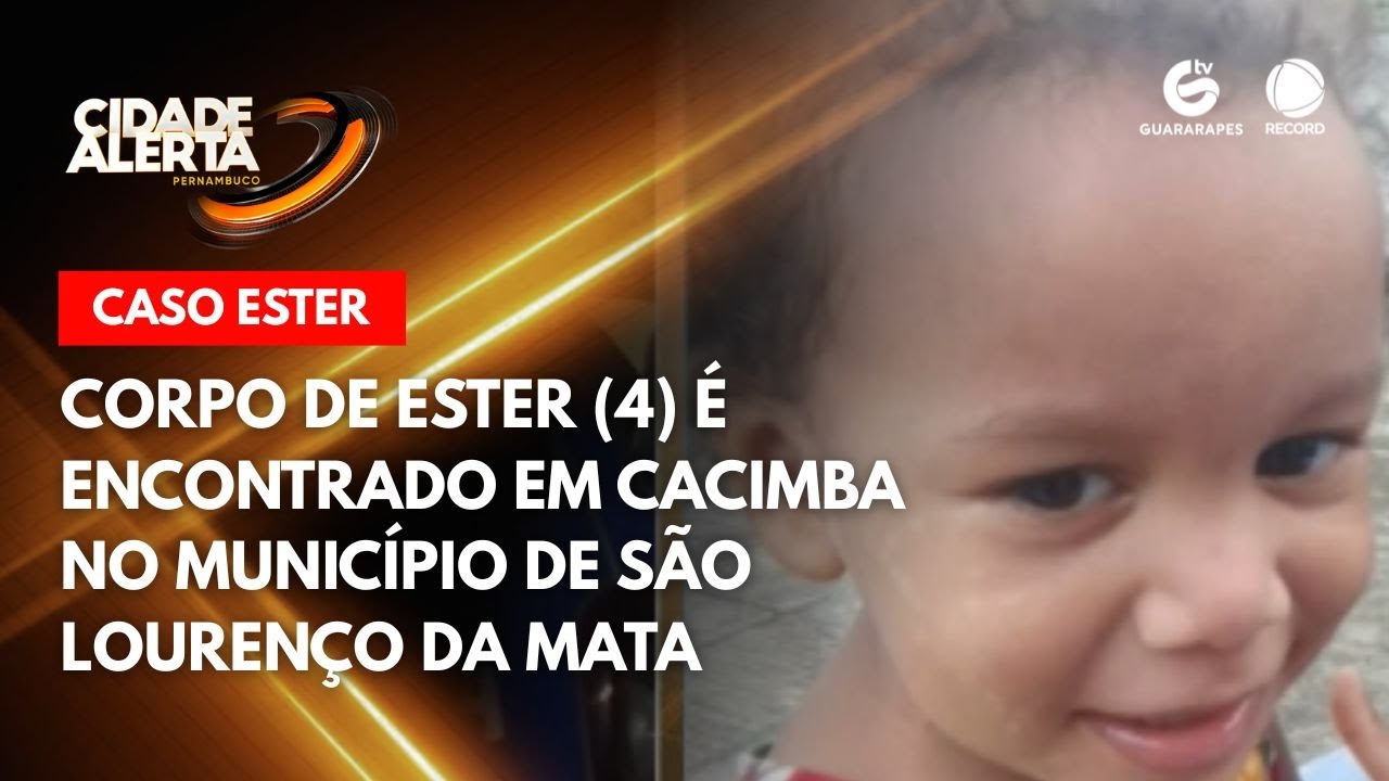 Corpo de Ester, de 4 anos, foi encontrado dentro de cacimba