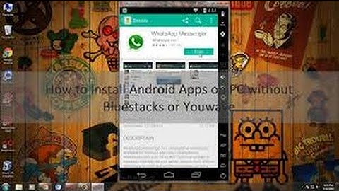How to install Android apps on PC without BLUESTACKS and YOUWAVE [2015]