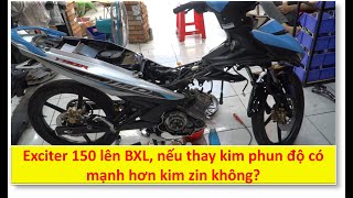 Exciter 150 lên BXL, Nếu thay kim phun độ có mạnh hơn kim zin không?