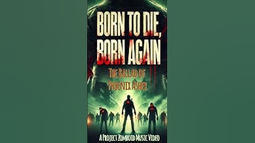 Born to Die, Born Again \ The Ballad of Phoenix Asher \ A Project Zomboid Music Video. #Zombie Music
