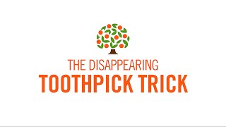The Disappearing Toothpick Trick