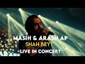 Masih  arash ap  shah beyt i live in concert          