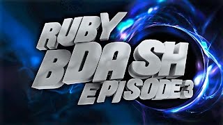 RuBy Bdash: Episode 3 -by Sy4Ro