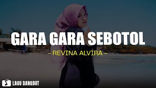 Revina Alvira  Gara Gara Sebotol lirik Lagu