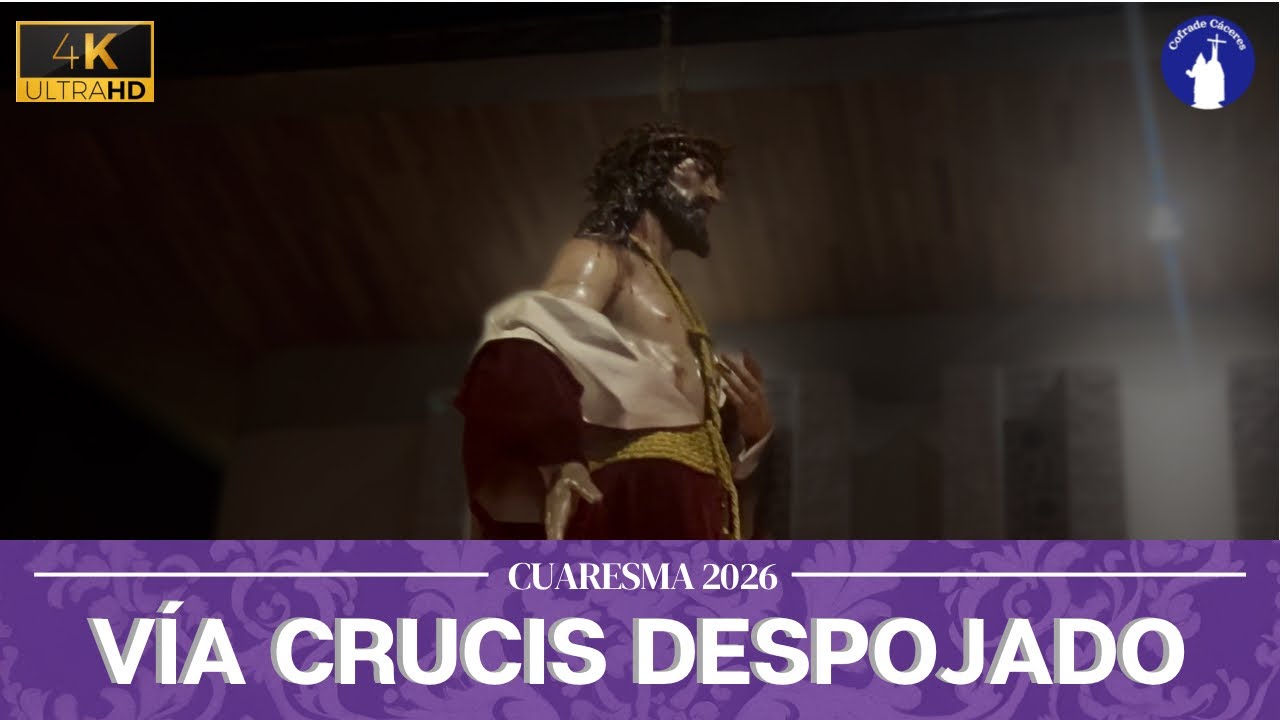 [4K] VÍA CRUCIS DESPOJADO | Cuaresma Cáceres 2026