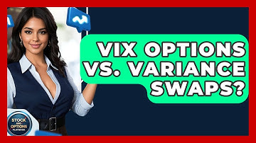 VIX Options Vs. Variance Swaps? - Stock and Options Playbook