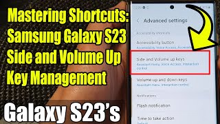 Mastering Shortcuts: Samsung Galaxy S23 Side and Volume Up Key Management