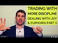 Trading with More Discipline: Joy/Euphoria; Part 6 😄