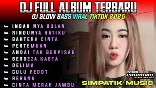 DJ FULL ALBUM TERBARU SLOW BASS VIRAL LAGU TIKTOK 2025 • INDAH NYA BULAN • RINDUNYA HATIKU