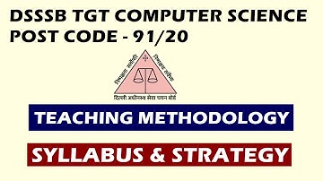 DSSSB TGT COMPUTER SCIENCE (91/20) TEACHING METHODOLOGY | SYLLABUS & STRATEGY
