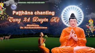 Paṭṭhāna (Tụng 24 Duyên hệ) Bhaddanta Dr. Nandamalabhivamsa