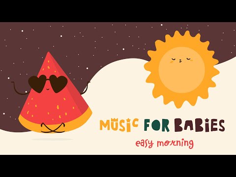 Music For Babies Easy Morning Lullabies For Your Baby