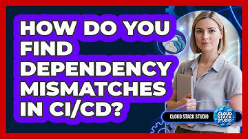 How Do You Find Dependency Mismatches In CI/CD?