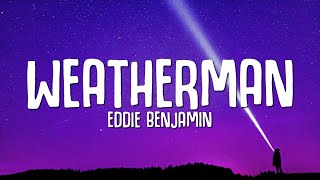 Eddie Benjamin - Weatherman (Lyrics)