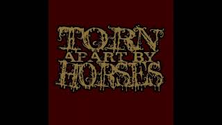 Torn Apart By Horses - Full Discography