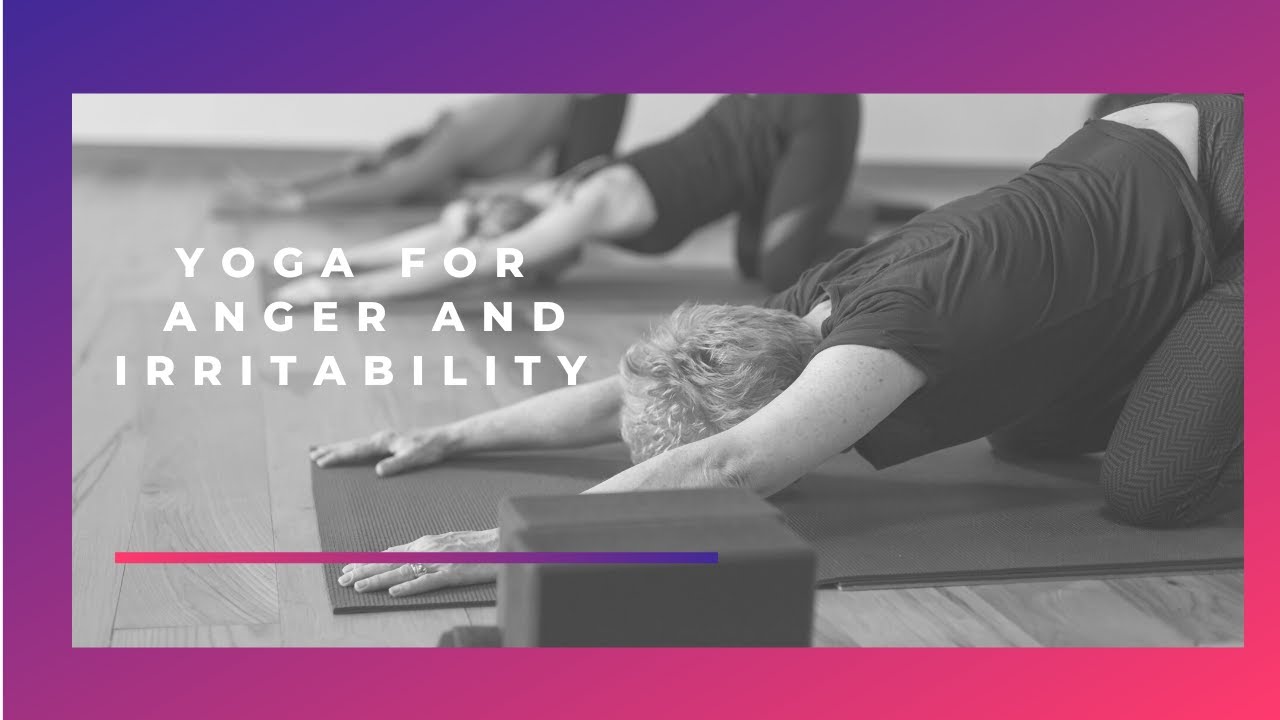 Yoga for Anger and Irritability