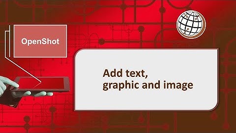 OpenShot  - Add text, graphic and image