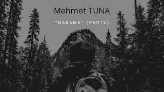 Mehmet Tuna - Babama Part 2