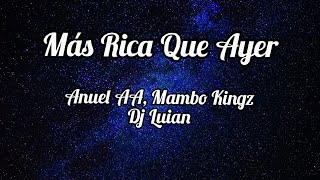 Anuel AA, Mambo Kingz, DJ Luian - Más Rica Que Ayer (Letra/Lyrics)