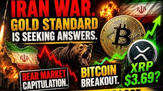 🚨 IRAN WAR GOLD STANDARD SEEKING ANSWER‼️ BEAR MARKET CAPITULATION 💥 BITCOIN 36K? XRP $3.69? Or0.69