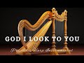 Harp Instrumental Worship/GOD I LOOK TO YOU/Background Prayer Music