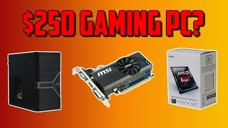 Best $250 Budget Gaming PC! (AMD A4 6300, R7 240) [2017]
