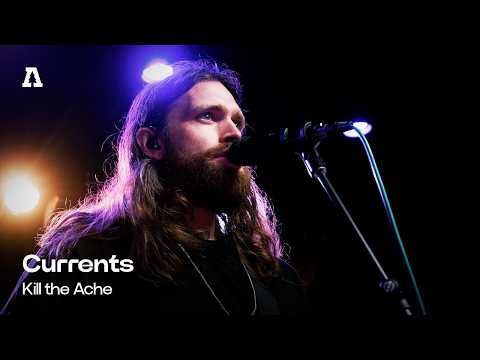 Currents - Kill the Ache | Audiotree Live