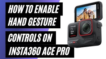 How To Enable Hand Gesture Control on Insta360 Ace Pro