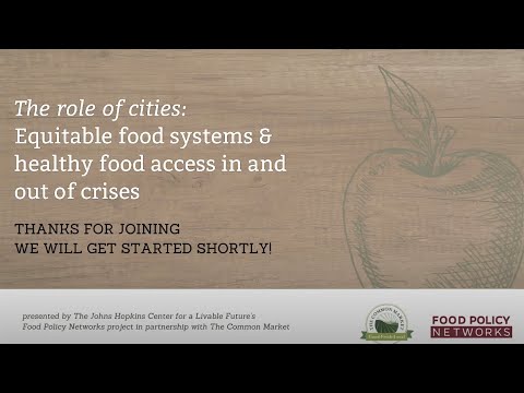 The Role of Cities: Equitable food systems and healthy food access ...