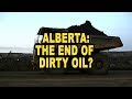 Alberta: The End of Dirty Oil?