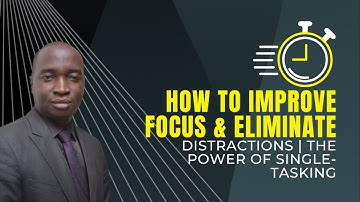 How to Improve Focus & Eliminate Distractions | The Power of Single-Tasking #timemanagement