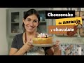 🍰🍊🍫 CHEESECAKE DE NARANJA Y CHOCOLATE 🍰🍊🍫