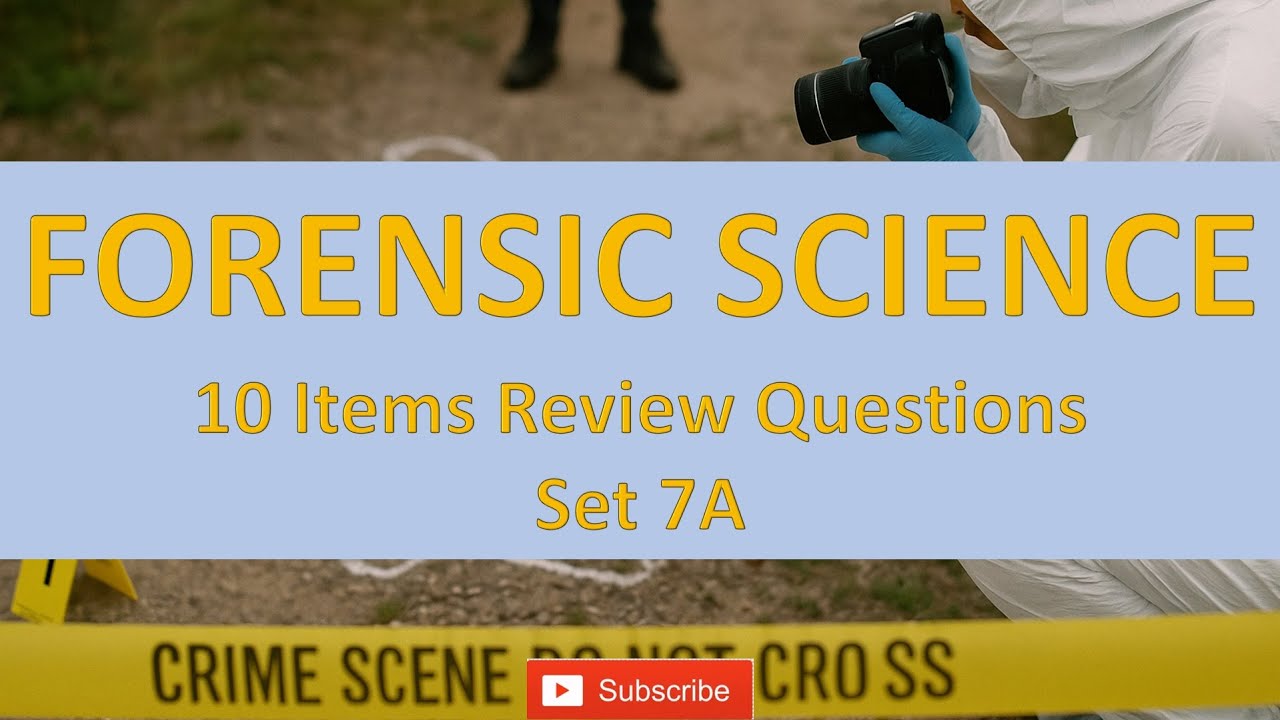 Forensic Science Review Questions SET 7A