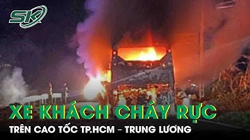 Xe khách cháy rực giữa cao tốc TP HCM - Trung Lương, tài xế hành động chớp nhoáng cứu cả chục người