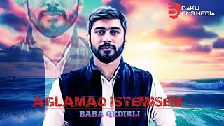 Baba Qedirli - Aglamaq Istemisem 2023 Remix Morminor 