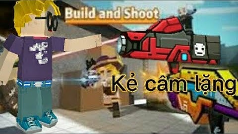 Mở rương kc ra súng Kẻ câm lặng trong Buid and shoot (BlockMan GO)
