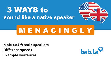 MENACINGLY pronunciation | Improve your language with bab.la