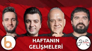 Haftanın Gelişmeleri | Bışar Özbey, Ahmet Çakar, Rasim Ozan Kütahyalı ve Samet Süner