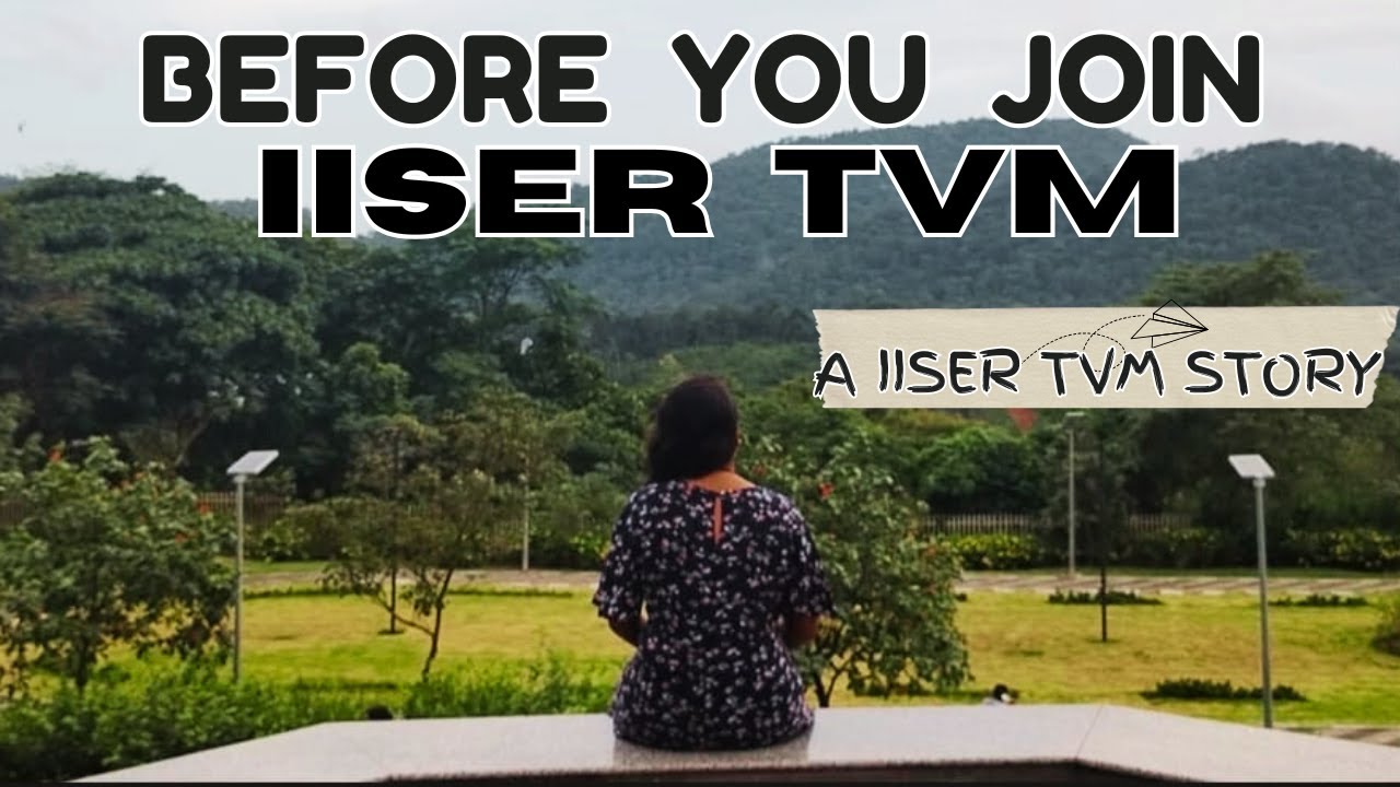 Watch This Before Joining IISER TVM 🎓 | What No One Tells You From Day 1 to Last Day