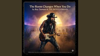 The Room Changes When You Do