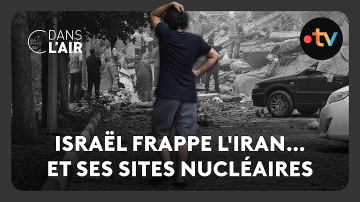 Israël frappe l'Iran… et ses sites nucléaires - C dans l’air - 13.06.2025